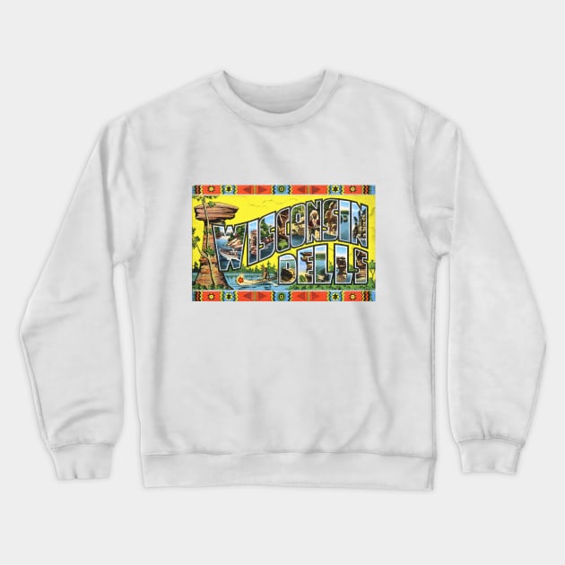 Wisconsin Dells - Vintage Large Letter Postcard Crewneck Sweatshirt by Naves